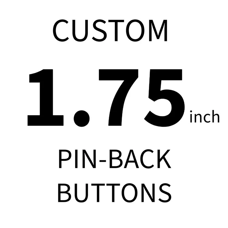 Custom 1.75 inch pin-back buttons