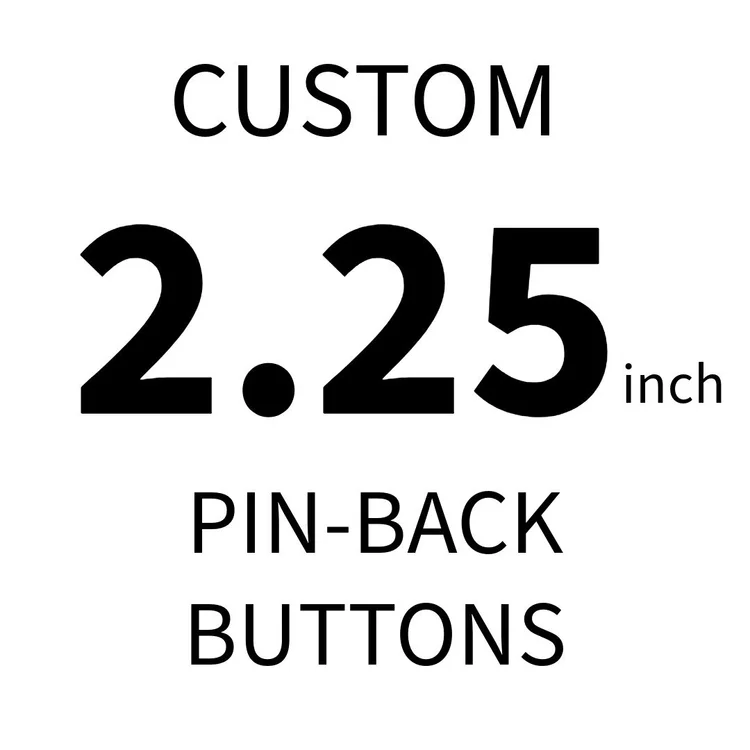 Custom 2.25 inch pin-back buttons